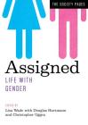 Assigned: Life with Gender (The Society Pages) By Lisa Wade (Editor), Douglas Hartmann (Series edited by), Christopher Uggen (Series edited by) Cover Image