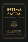 Intima Sacra: A manual of Esoteric Devotion By Anna Kingsford, E. Maitland (Foreword by), E. M. Forsyth (Introduction by) Cover Image