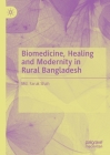 Biomedicine, Healing and Modernity in Rural Bangladesh By MD Faruk Shah Cover Image