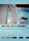 The Pool Safety Resource: The Commonsense Approach to Keeping Children Safe around Water By Geoff Dawson Cover Image
