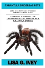 Tarantula Spiders As Pets: Essential Guidance and Troubleshooting Tips for New Tarantula Owners Cover Image
