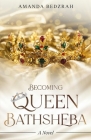 Becoming Queen Bathsheba Cover Image