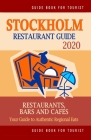 Stockholm Restaurant Guide 2020: Your Guide to Authentic Regional Eats in Stockholm, Sweden (Restaurant Guide 2020) By Henning M. Larsson Cover Image