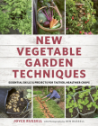 New Vegetable Garden Techniques: Essential skills and projects for tastier, healthier crops Cover Image