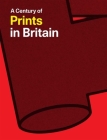 A Century of Prints in Britain Cover Image