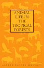 Animal Life in the Tropical Forests By Alfred Russel Wallace Cover Image
