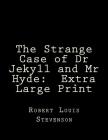 The Strange Case of Dr Jekyll and Mr Hyde: Extra Large Print Cover Image