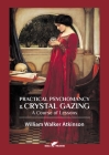 Practical Psychomancy & Crystal Gazing By William Walker Atkinson Cover Image