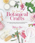 Big Book of Botanical Crafts: How to Make Candles, Soaps, Scrubs, Sanitizers & More with Plants, Flowers, Herbs & Essential Oils By Stephanie Rose Cover Image