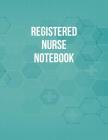 Registered Nurse Notebook: Funny Nursing Theme Notebook - Includes: Quotes From My Patients and Coloring Section - Graduation And Appreciation Gi Cover Image