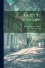Guide to Mississippi By Pilot Publishing Company (Created by), Richard Griggs Cover Image