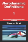 Aerodynamic Definitions - 1: Motorsport Engineering Aerodynamic Knowledge By Timoteo Briet Blanes Cover Image