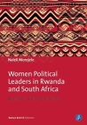 Women Political Leaders in Rwanda and South Africa: Narratives of Triumph and Loss By Naleli Mpho Soledad Morojele Cover Image