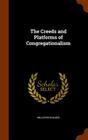The Creeds and Platforms of Congregationalism By Williston Walker Cover Image