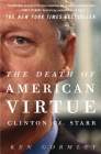 The Death of American Virtue: Clinton vs. Starr By Ken Gormley Cover Image