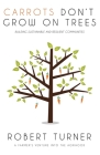 Carrots Don't Grow on Trees: Building Sustainable and Resilient Communities Cover Image