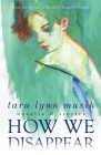 How We Disappear: Novella & Stories By Tara Lynn Masih Cover Image