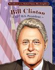 Bill Clinton: 42nd U.S. President (Presidents of the United States Bio-Graphics) By Joeming Dunn, Ben Dunn (Illustrator) Cover Image