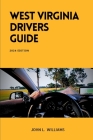 West Virginia Drivers Guide: A Comprehensive Study Manual for Braves Driving and Safety in West Virginia Cover Image