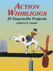 Action Whirligigs: 25 Easy-To-Do Projects (Dover Woodworking) By Anders S. Lunde Cover Image