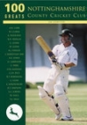 100 Greats: Nottinghamshire County Cricket Club By Jim Ledbetter Cover Image