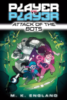 Player vs. Player #2: Attack of the Bots By M.K. England, Chris Danger (Illustrator) Cover Image