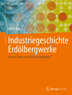 Industriegeschichte Erdölbergwerke: Theorie, PRAXIS Und Weltweite Verbreitung Cover Image