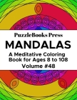 PuzzleBooks Press Mandalas: A Meditative Coloring Book for Ages 8 to 108 (Volume 48) By Puzzlebooks Press Cover Image