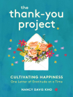 The Thank-You Project: Cultivating Happiness One Letter of Gratitude at a Time By Nancy Davis Kho Cover Image