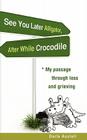 See You Later Alligator, After While Crocodile By Darla Austell Cover Image