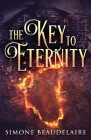 The Key To Eternity By Simone Beaudelaire Cover Image