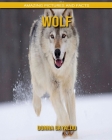 Wolf: Amazing Pictures and Facts Cover Image