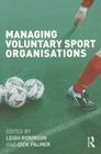 Managing Voluntary Sport Organisations By Leigh Robinson (Editor), Dick Palmer (Editor) Cover Image