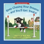 Keep Chasing Your Dreams and You'll Get Treats! By Patricia Ann Brill Cover Image