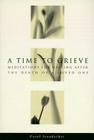 A Time to Grieve: Meditations for Healing After the Death of a Loved One By Carol Staudacher Cover Image