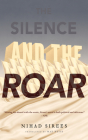 The Silence and the Roar: A Novel By Nihad Sirees Cover Image