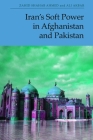 Iran's Soft Power in Afghanistan and Pakistan By Zahid Shahab Ahmed, Ali Akbar Cover Image