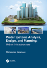 Water Systems Analysis, Design, and Planning: Urban Infrastructure By Mohammad Karamouz Cover Image