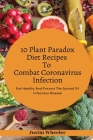 10 Plant Paradox Diet Recipes To Combat Infections: Eat Healthy And Prevent the Spread of Infectious Disease By Justin Wheeler Cover Image