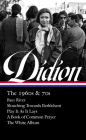 Joan Didion: The 1960s & 70s (LOA #325): Run River / Slouching Towards Bethlehem / Play It As It Lays / A Book of Common Prayer / The White Album Cover Image