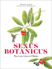 Sexus Botanicus: The Love Lives of Plants By Joanne Anton, Erik Butler (Translated by) Cover Image