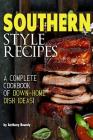 Southern Style Recipes: A Complete Cookbook of Down-Home Dish Ideas! By Anthony Boundy Cover Image