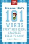 Grammar Girl's 101 Words Every High School Graduate Needs to Know (Quick & Dirty Tips) By Mignon Fogarty Cover Image