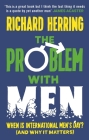 The Problem with Men: When is it International Men’s Day? (and why it matters) By Richard Herring Cover Image