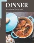 365 Delightful Dinner Recipes: Everything You Need in One Dinner Cookbook! By Donna Gray Cover Image