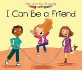 I Can Be a Friend (Me and My Friends) By Daniel Nunn Cover Image