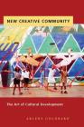 New Creative Community: The Art of Cultural Development By Arlene Goldbard Cover Image