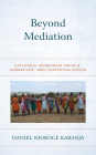 Beyond Mediation: Exploring Indigenous Models, Narratives, and Contextualization (Peace and Security in the 21st Century) Cover Image