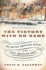 The Victory with No Name: The Native American Defeat of the First American Army Cover Image