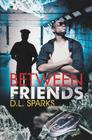 Between Friends By D.L. Sparks Cover Image